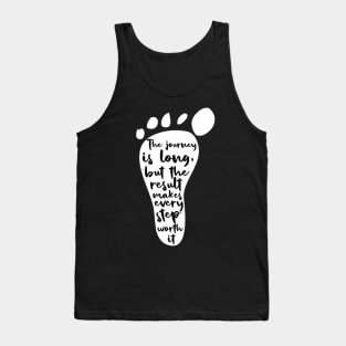 The journey is long, but the result makes each step worth it Tank Top